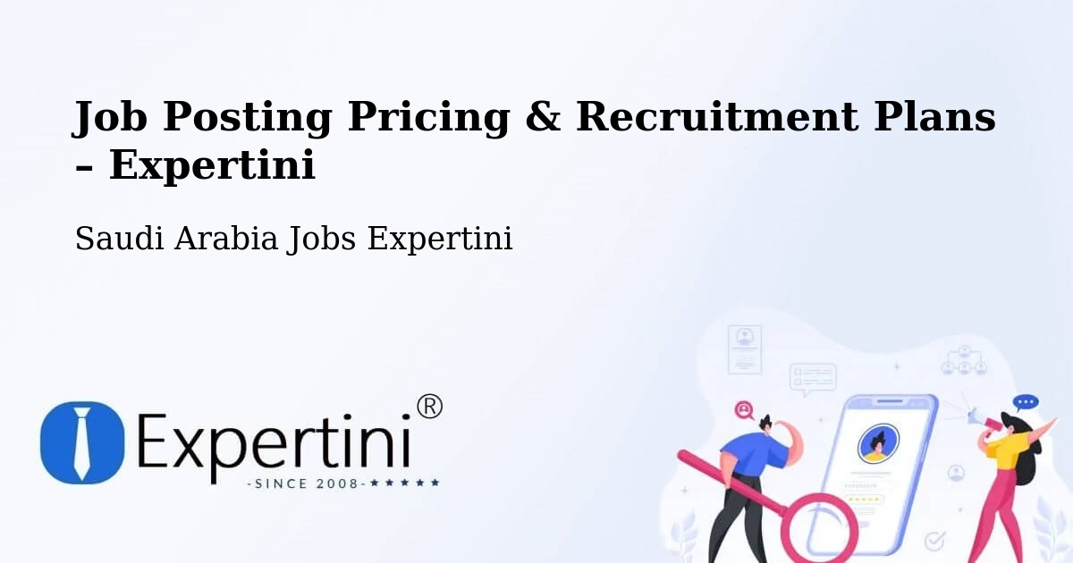 Job Posting Pricing & Recruitment Plans – Quwayzah - Quwayzah, Saudi Arabia Jobs Expertini